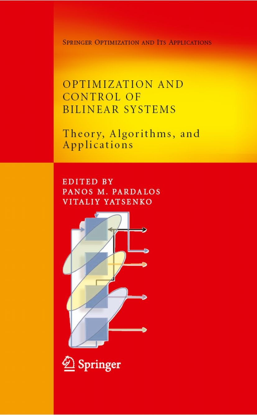 Titlebook: Optimization and Control of Bilinear Systems; Theory, Algorithms, Panos M. Pardalos,Vitaliy Yatsenko Book 2008 Springer-Verlag US 2008 SOI Titlebook: Optimization and Control of Bilinear Systems; Theory, Algorithms, Panos M. Pardalos,Vitaliy Yatsenko Book 2008 Springer-Verlag US 2008 SOI