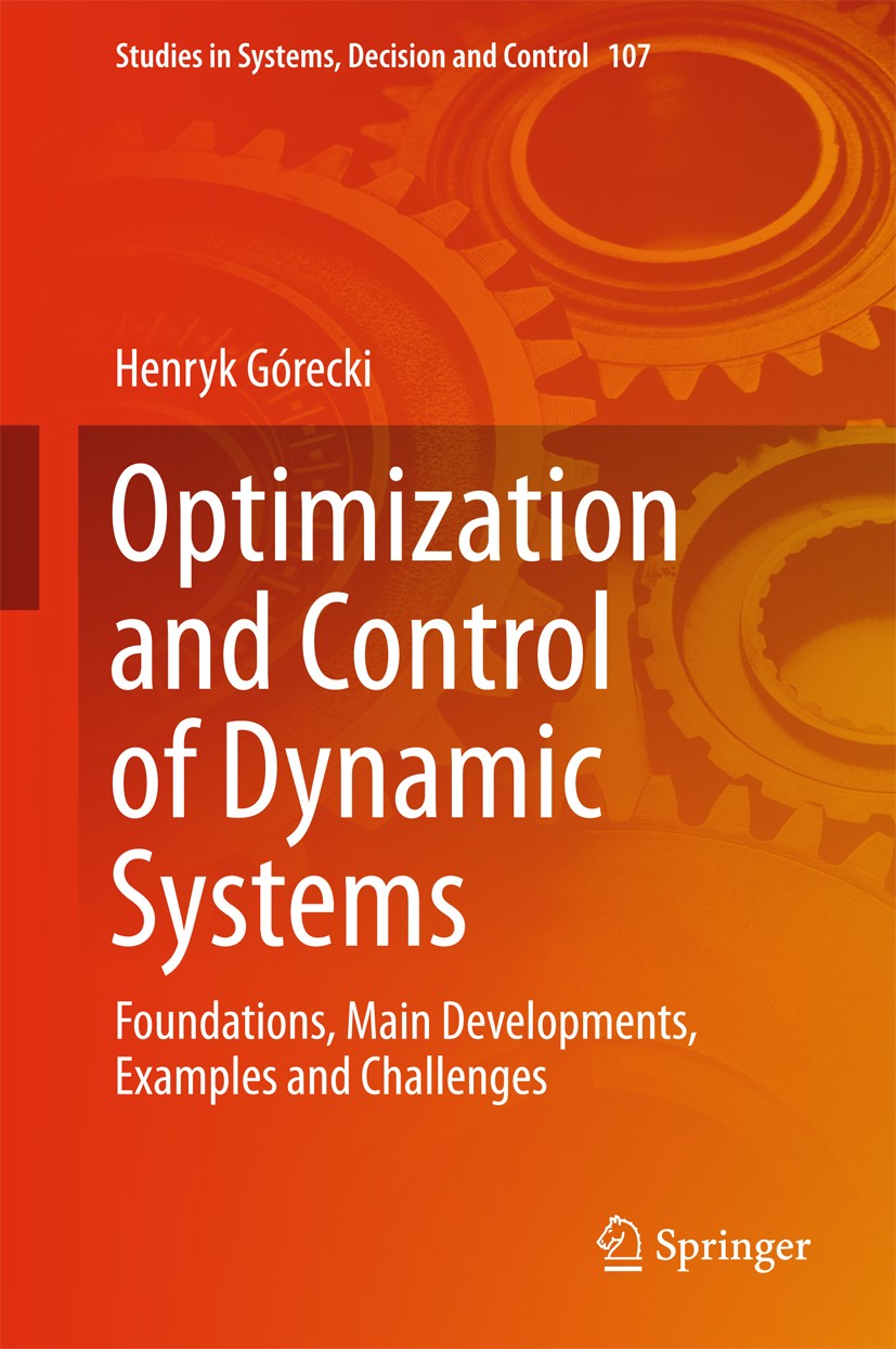 Titlebook: Optimization and Control of Dynamic Systems; Foundations, Main De Henryk Górecki Book 2018 Springer International Publishing AG 2018 Vector Titlebook: Optimization and Control of Dynamic Systems; Foundations, Main De Henryk Górecki Book 2018 Springer International Publishing AG 2018 Vector