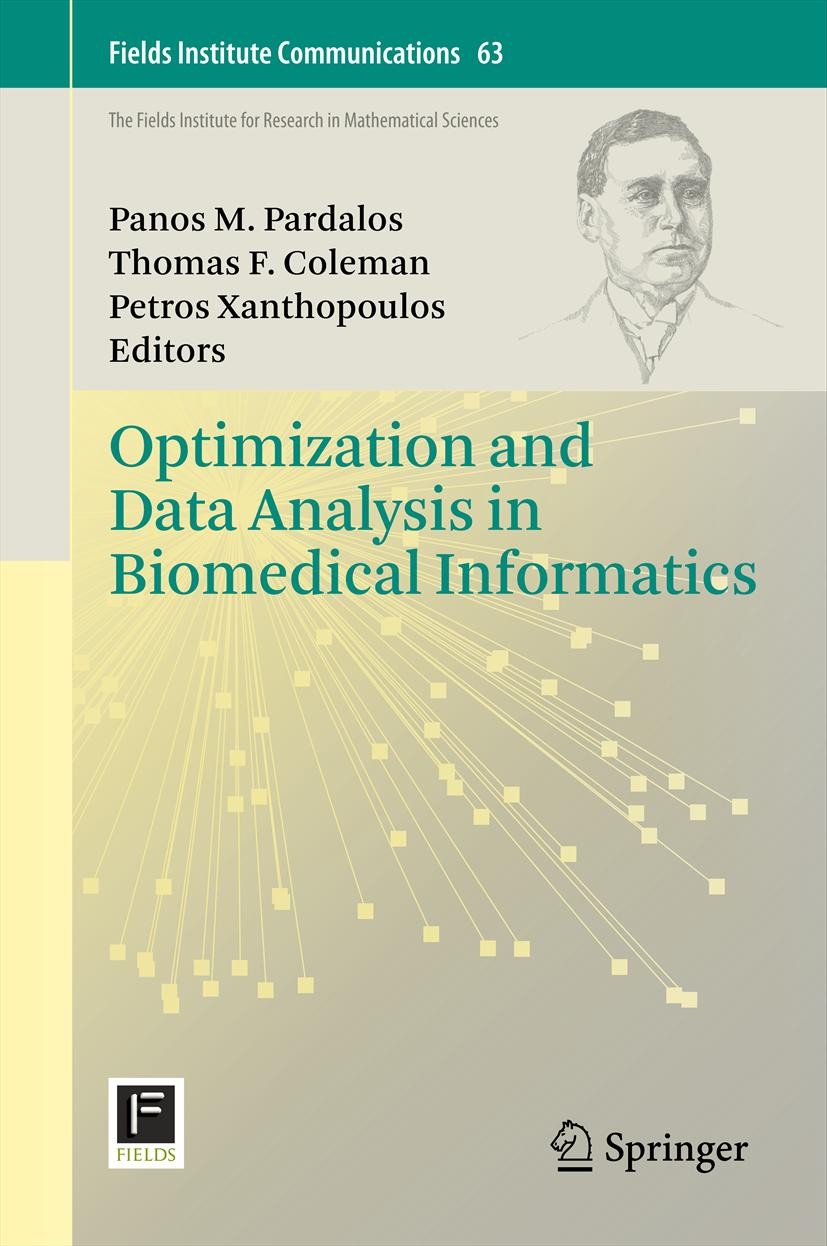 Titlebook: Optimization and Data Analysis in Biomedical Informatics; Panos M. Pardalos,Thomas F. Coleman,Petros Xanthop Book 2012 Springer Science+Bu Titlebook: Optimization and Data Analysis in Biomedical Informatics; Panos M. Pardalos,Thomas F. Coleman,Petros Xanthop Book 2012 Springer Science+Bu