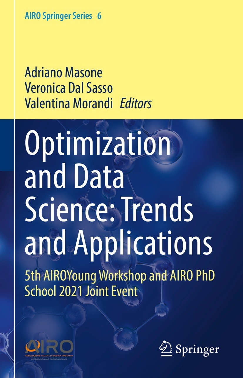 Titlebook: Optimization and Data Science: Trends and Applications; 5th AIROYoung Worksh Adriano Masone,Veronica Dal Sasso,Valentina Morand Conference Titlebook: Optimization and Data Science: Trends and Applications; 5th AIROYoung Worksh Adriano Masone,Veronica Dal Sasso,Valentina Morand Conference