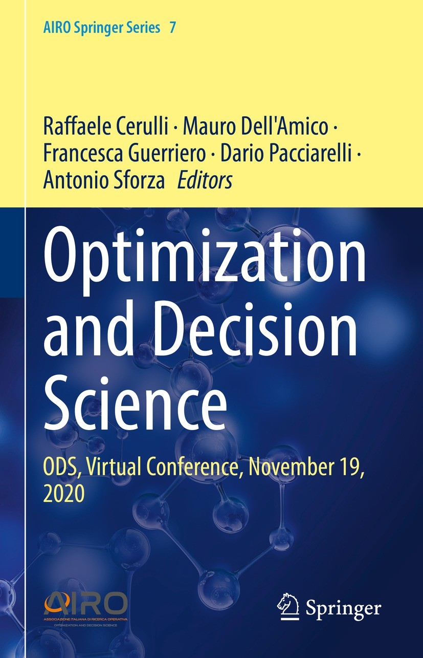 Titlebook: Optimization and Decision Science; ODS, Virtual Confere Raffaele Cerulli,Mauro Dell‘Amico,Antonio Sforza Book 2021 The Editor(s) (if applic Titlebook: Optimization and Decision Science; ODS, Virtual Confere Raffaele Cerulli,Mauro Dell‘Amico,Antonio Sforza Book 2021 The Editor(s) (if applic