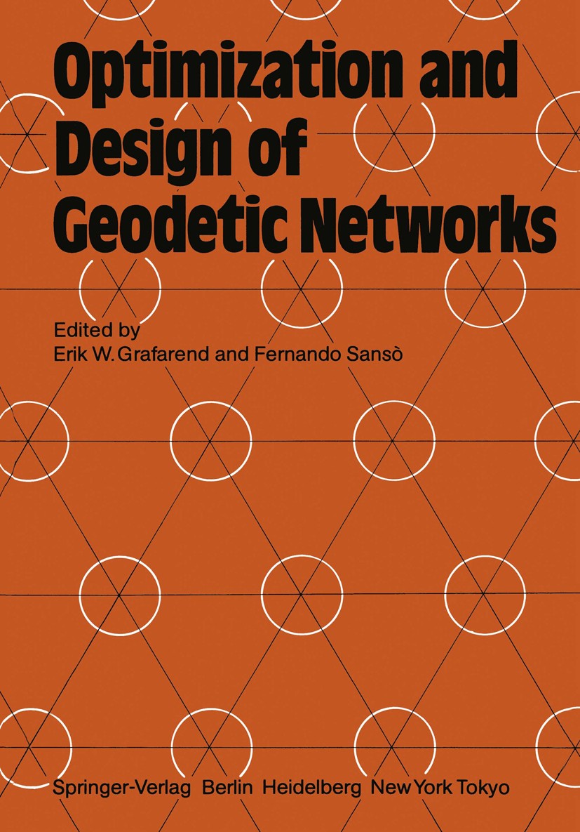 Titlebook: Optimization and Design of Geodetic Networks; Erik W. Grafarend,Fernando Sansò Conference proceedings 1985 Springer-Verlag Berlin Heidelbe Titlebook: Optimization and Design of Geodetic Networks; Erik W. Grafarend,Fernando Sansò Conference proceedings 1985 Springer-Verlag Berlin Heidelbe