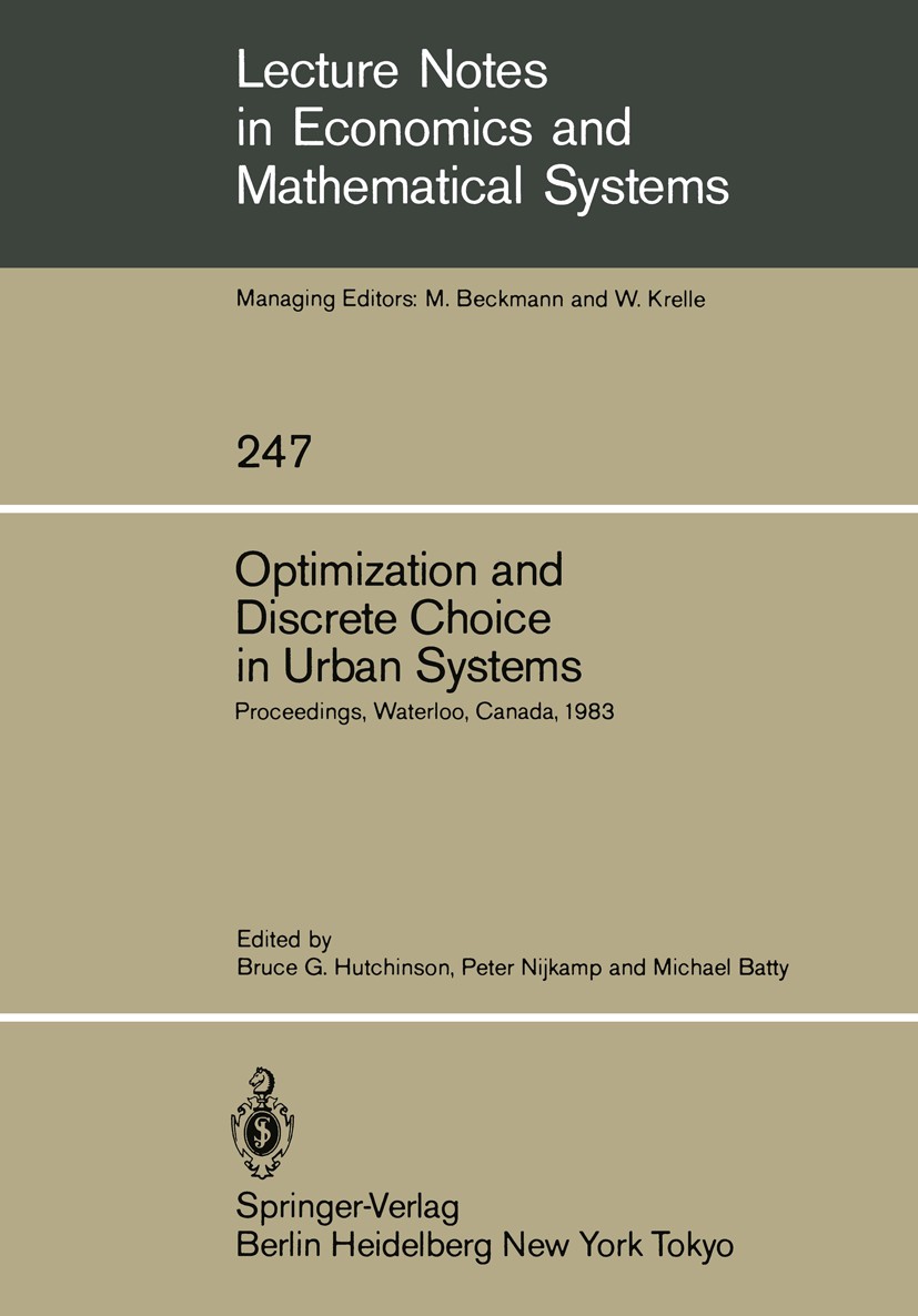 Titlebook: Optimization and Discrete Choice in Urban Systems; Proceedings of the I Bruce G. Hutchinson,Peter Nijkamp,Michael Batty Conference proceedi Titlebook: Optimization and Discrete Choice in Urban Systems; Proceedings of the I Bruce G. Hutchinson,Peter Nijkamp,Michael Batty Conference proceedi