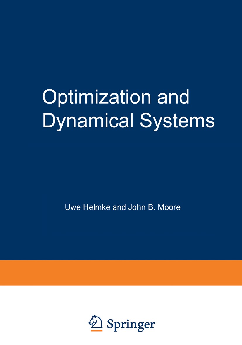 Titlebook: Optimization and Dynamical Systems; Uwe Helmke,John B. Moore Book 1994 Springer-Verlag London 1994 Dynamical System.Dynamische Systeme.Kon Titlebook: Optimization and Dynamical Systems; Uwe Helmke,John B. Moore Book 1994 Springer-Verlag London 1994 Dynamical System.Dynamische Systeme.Kon
