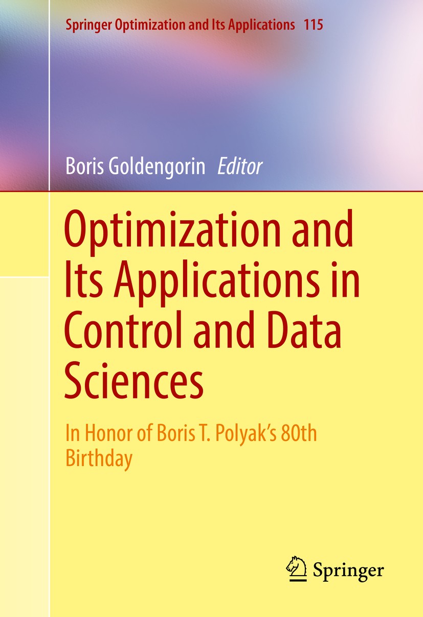 Titlebook: Optimization and Its Applications in Control and Data Sciences; In Honor of Boris T. Boris Goldengorin Book 2016 Springer International Pub Titlebook: Optimization and Its Applications in Control and Data Sciences; In Honor of Boris T. Boris Goldengorin Book 2016 Springer International Pub