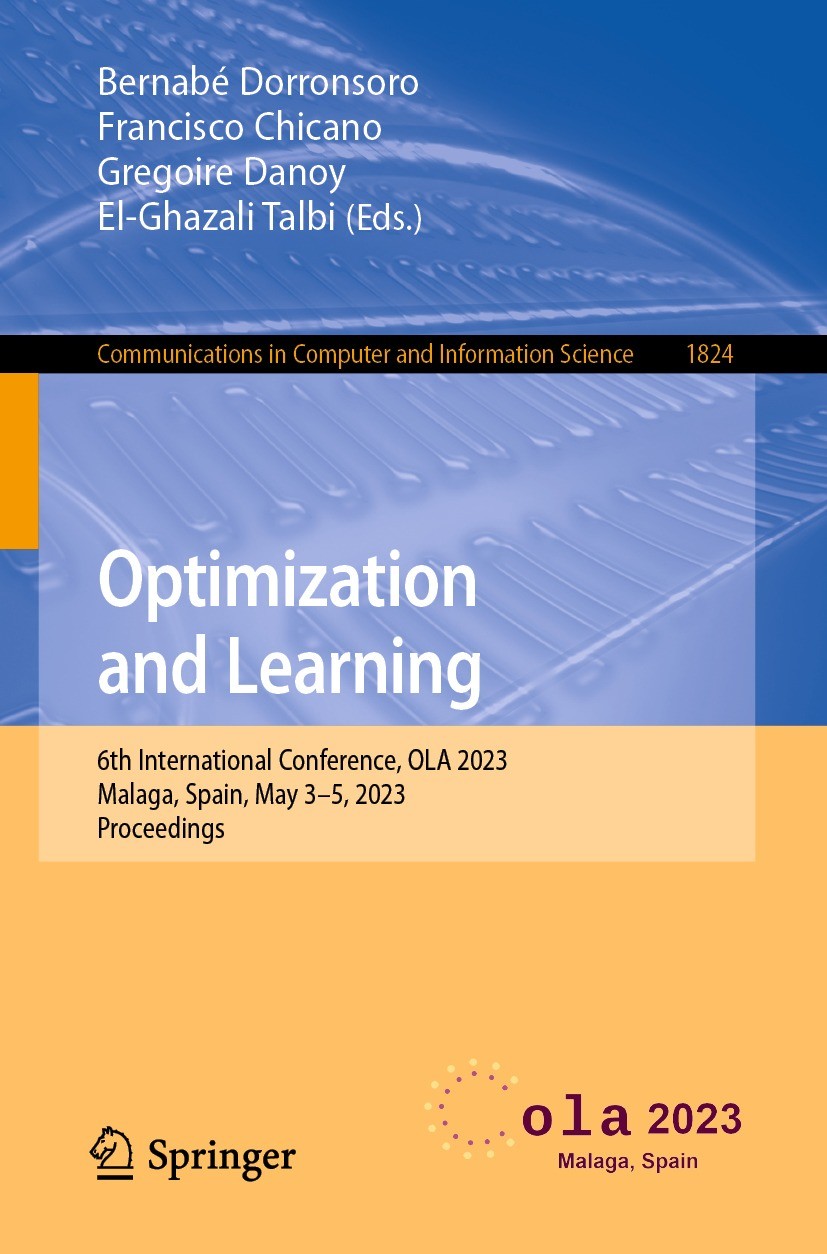 Titlebook: Optimization and Learning; 6th International Co Bernabé Dorronsoro,Francisco Chicano,El-Ghazali Ta Conference proceedings 2023 The Editor(s Titlebook: Optimization and Learning; 6th International Co Bernabé Dorronsoro,Francisco Chicano,El-Ghazali Ta Conference proceedings 2023 The Editor(s