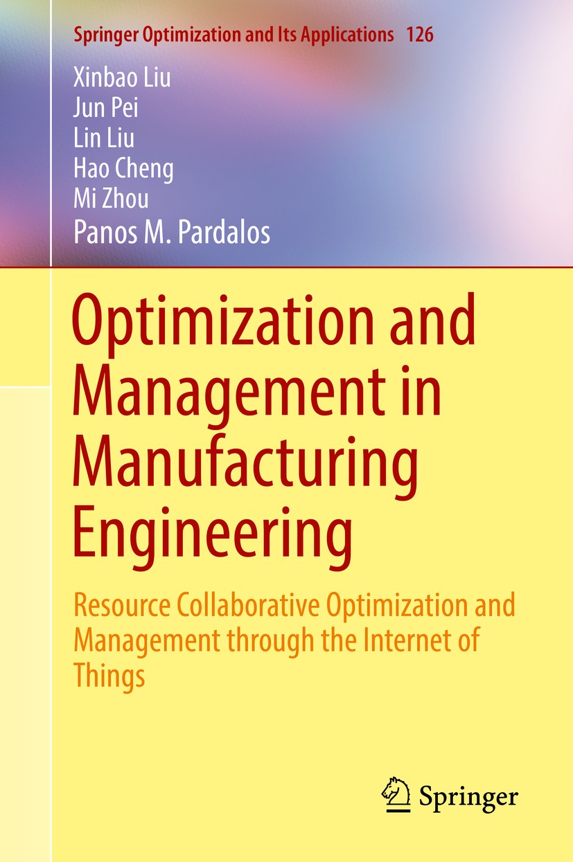 Titlebook: Optimization and Management in Manufacturing Engineering; Resource Collaborati Xinbao Liu,Jun Pei,Panos M. Pardalos Book 2017 Springer Inte Titlebook: Optimization and Management in Manufacturing Engineering; Resource Collaborati Xinbao Liu,Jun Pei,Panos M. Pardalos Book 2017 Springer Inte