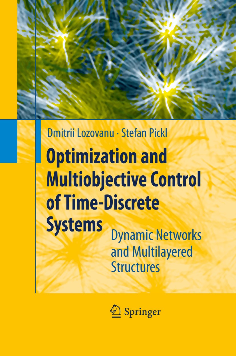 Titlebook: Optimization and Multiobjective Control of Time-Discrete Systems; Dynamic Networks and Stefan‘Pickl,Dmitrii Lozovanu Book 2009 Springer-Ver Titlebook: Optimization and Multiobjective Control of Time-Discrete Systems; Dynamic Networks and Stefan‘Pickl,Dmitrii Lozovanu Book 2009 Springer-Ver