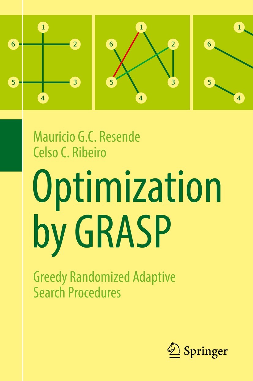 Titlebook: Optimization by GRASP; Greedy Randomized Ad Mauricio G.C. Resende,Celso C. Ribeiro Textbook 2016 Springer Science+Business Media New York 2 Titlebook: Optimization by GRASP; Greedy Randomized Ad Mauricio G.C. Resende,Celso C. Ribeiro Textbook 2016 Springer Science+Business Media New York 2