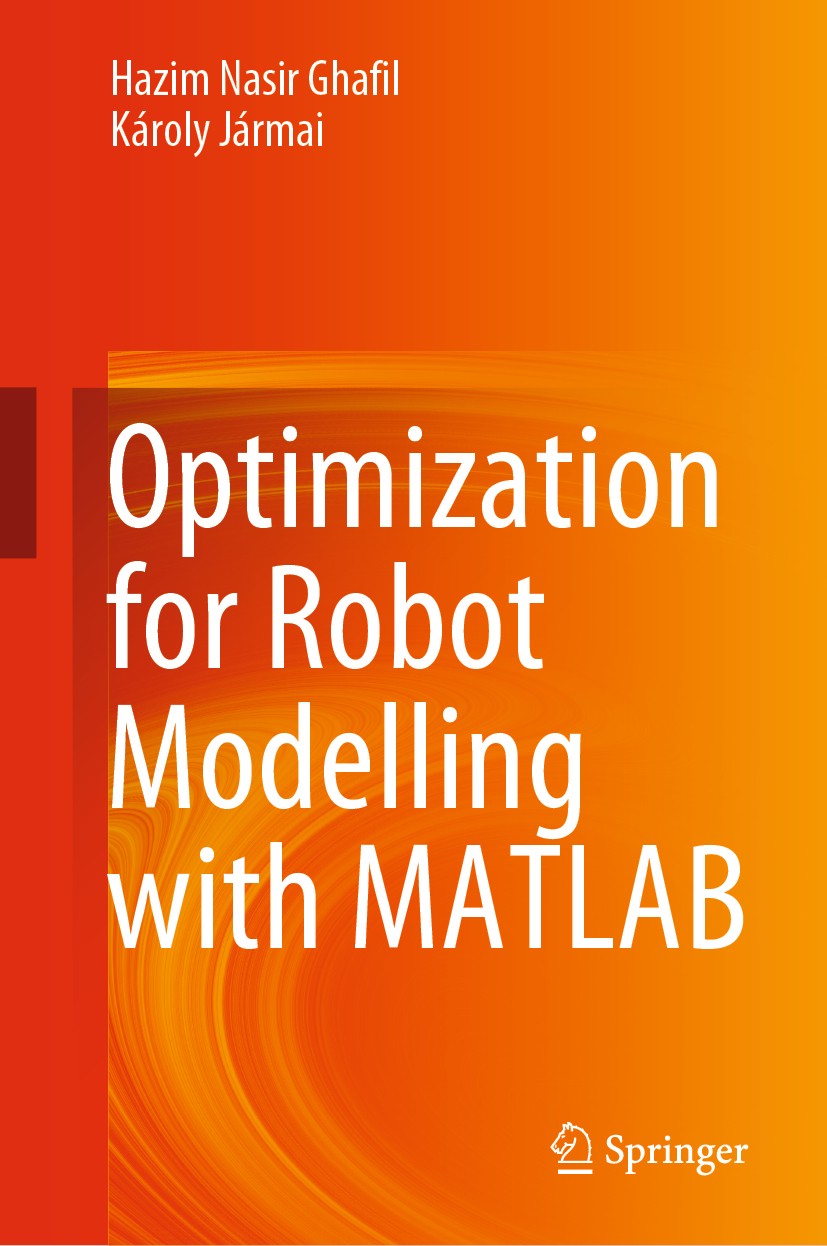 Titlebook: Optimization for Robot Modelling with MATLAB; Hazim Nasir Ghafil,Károly Jármai Book 2020 Springer Nature Switzerland AG 2020 Machine Visio Titlebook: Optimization for Robot Modelling with MATLAB; Hazim Nasir Ghafil,Károly Jármai Book 2020 Springer Nature Switzerland AG 2020 Machine Visio