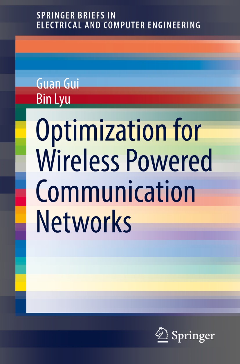 Titlebook: Optimization for Wireless Powered Communication Networks; Guan Gui,Bin Lyu Book 2019 The Author(s), under exclusive license to Springer Na Titlebook: Optimization for Wireless Powered Communication Networks; Guan Gui,Bin Lyu Book 2019 The Author(s), under exclusive license to Springer Na