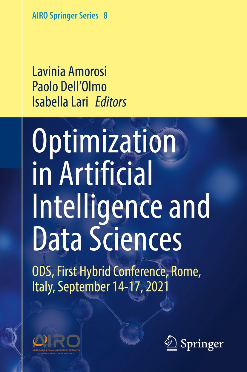 Titlebook: Optimization in Artificial Intelligence and Data Sciences; ODS, First Hybrid Co Lavinia Amorosi,Paolo Dell’Olmo,Isabella Lari Conference pr Titlebook: Optimization in Artificial Intelligence and Data Sciences; ODS, First Hybrid Co Lavinia Amorosi,Paolo Dell’Olmo,Isabella Lari Conference pr
