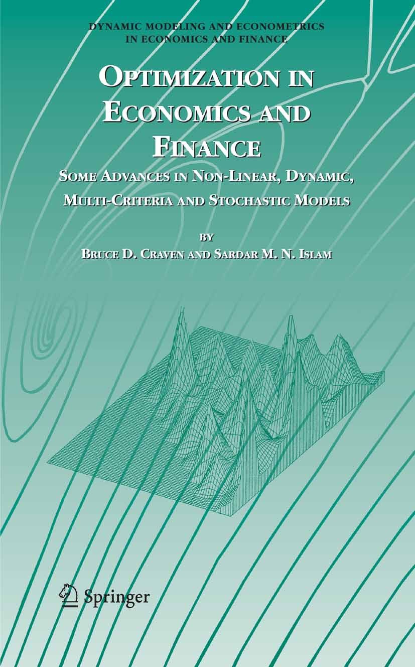 Titlebook: Optimization in Economics and Finance; Some Advances in Non Bruce D. Craven,Sardar M. N. Islam Book 2005 Springer-Verlag US 2005 Decision.F Titlebook: Optimization in Economics and Finance; Some Advances in Non Bruce D. Craven,Sardar M. N. Islam Book 2005 Springer-Verlag US 2005 Decision.F