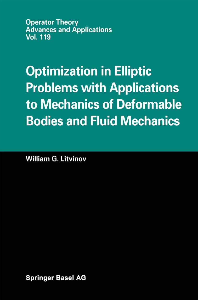 Titlebook: Optimization in Elliptic Problems with Applications to Mechanics of Deformable Bodies and Fluid Mech; William G. Litvinov Book 2000 Spring Titlebook: Optimization in Elliptic Problems with Applications to Mechanics of Deformable Bodies and Fluid Mech; William G. Litvinov Book 2000 Spring