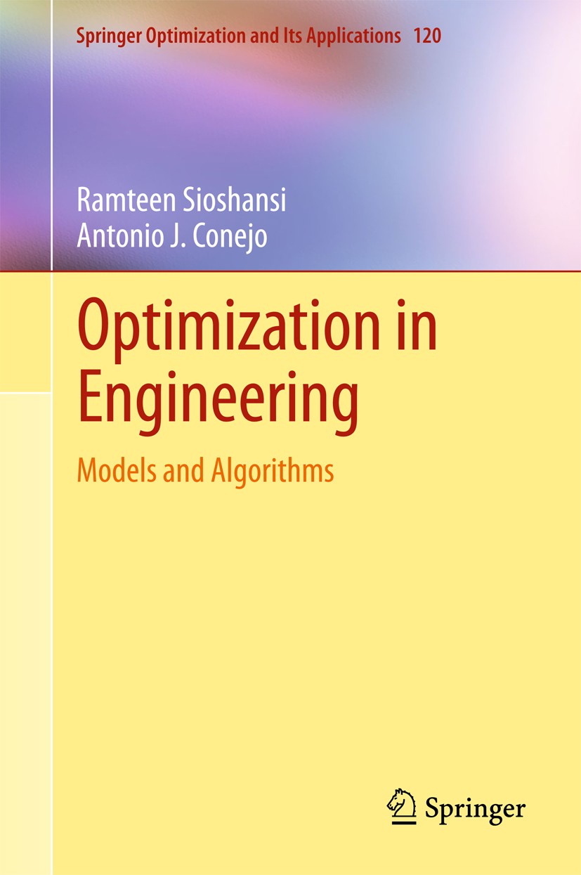 Titlebook: Optimization in Engineering; Models and Algorithm Ramteen Sioshansi,Antonio J. Conejo Textbook 2017 Springer International Publishing AG 20 Titlebook: Optimization in Engineering; Models and Algorithm Ramteen Sioshansi,Antonio J. Conejo Textbook 2017 Springer International Publishing AG 20