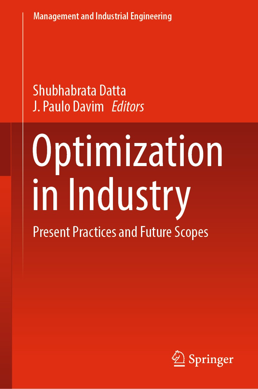 Titlebook: Optimization in Industry; Present Practices an Shubhabrata Datta,J. Paulo Davim Book 2019 Springer Nature Switzerland AG 2019 evolutionary Titlebook: Optimization in Industry; Present Practices an Shubhabrata Datta,J. Paulo Davim Book 2019 Springer Nature Switzerland AG 2019 evolutionary