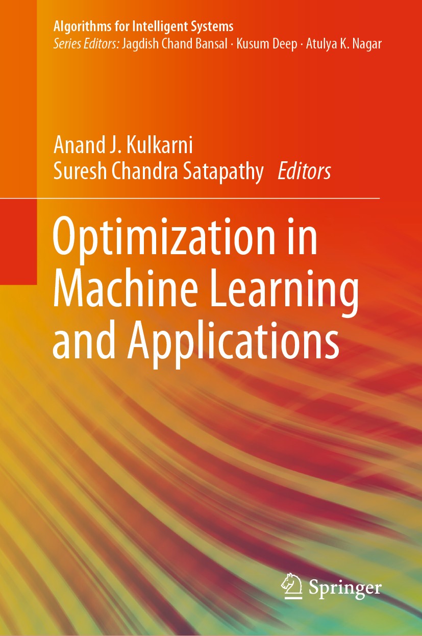 Titlebook: Optimization in Machine Learning and Applications; Anand J. Kulkarni,Suresh Chandra Satapathy Book 2020 Springer Nature Singapore Pte Ltd. Titlebook: Optimization in Machine Learning and Applications; Anand J. Kulkarni,Suresh Chandra Satapathy Book 2020 Springer Nature Singapore Pte Ltd.
