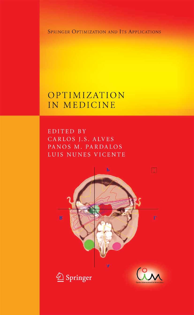 Titlebook: Optimization in Medicine; Carlos J. S. Alves,Panos M. Pardalos,Luis Nunes Vi Book 2008 Springer-Verlag New York 2008 SOIA.algorithms.class Titlebook: Optimization in Medicine; Carlos J. S. Alves,Panos M. Pardalos,Luis Nunes Vi Book 2008 Springer-Verlag New York 2008 SOIA.algorithms.class