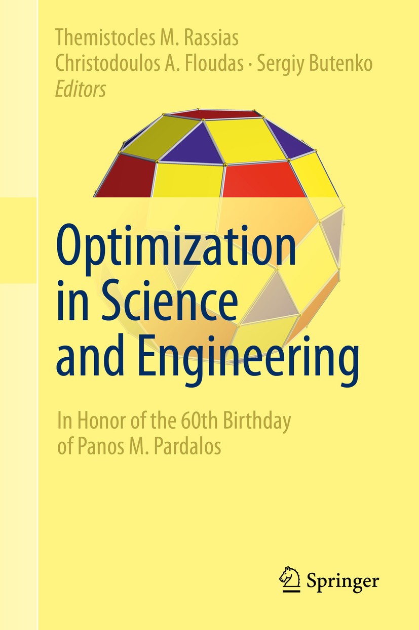 Titlebook: Optimization in Science and Engineering; In Honor of the 60th Themistocles M. Rassias,Christodoulos A. Floudas,S Book 2014 Springer Science Titlebook: Optimization in Science and Engineering; In Honor of the 60th Themistocles M. Rassias,Christodoulos A. Floudas,S Book 2014 Springer Science