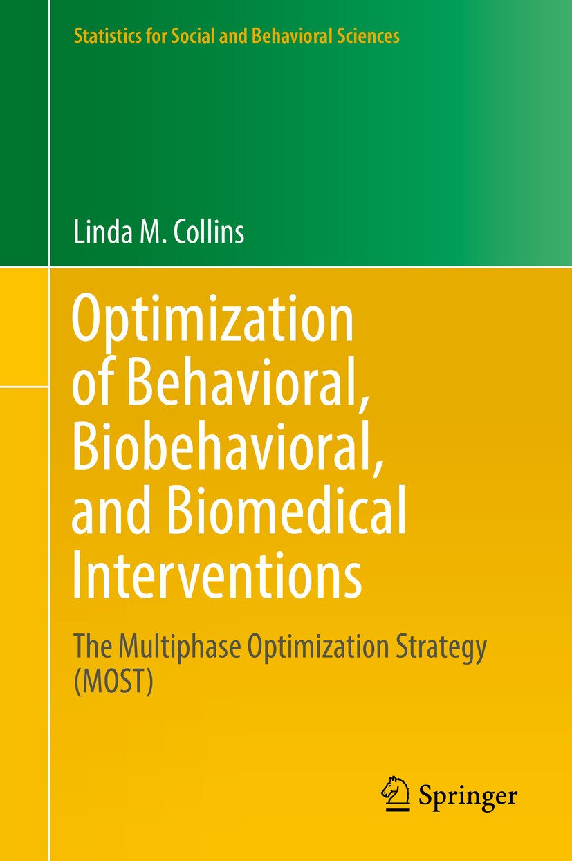 Titlebook: Optimization of Behavioral, Biobehavioral, and Biomedical Interventions; The Multiphase Optim Linda M. Collins Book 2018 Springer Internati Titlebook: Optimization of Behavioral, Biobehavioral, and Biomedical Interventions; The Multiphase Optim Linda M. Collins Book 2018 Springer Internati