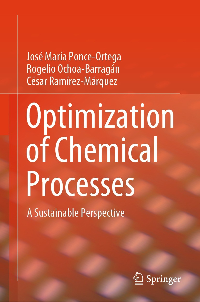 Titlebook: Optimization of Chemical Processes; A Sustainable Perspe José María Ponce-Ortega,Rogelio Ochoa-Barragán,Cés Textbook 2024 The Editor(s) (if Titlebook: Optimization of Chemical Processes; A Sustainable Perspe José María Ponce-Ortega,Rogelio Ochoa-Barragán,Cés Textbook 2024 The Editor(s) (if