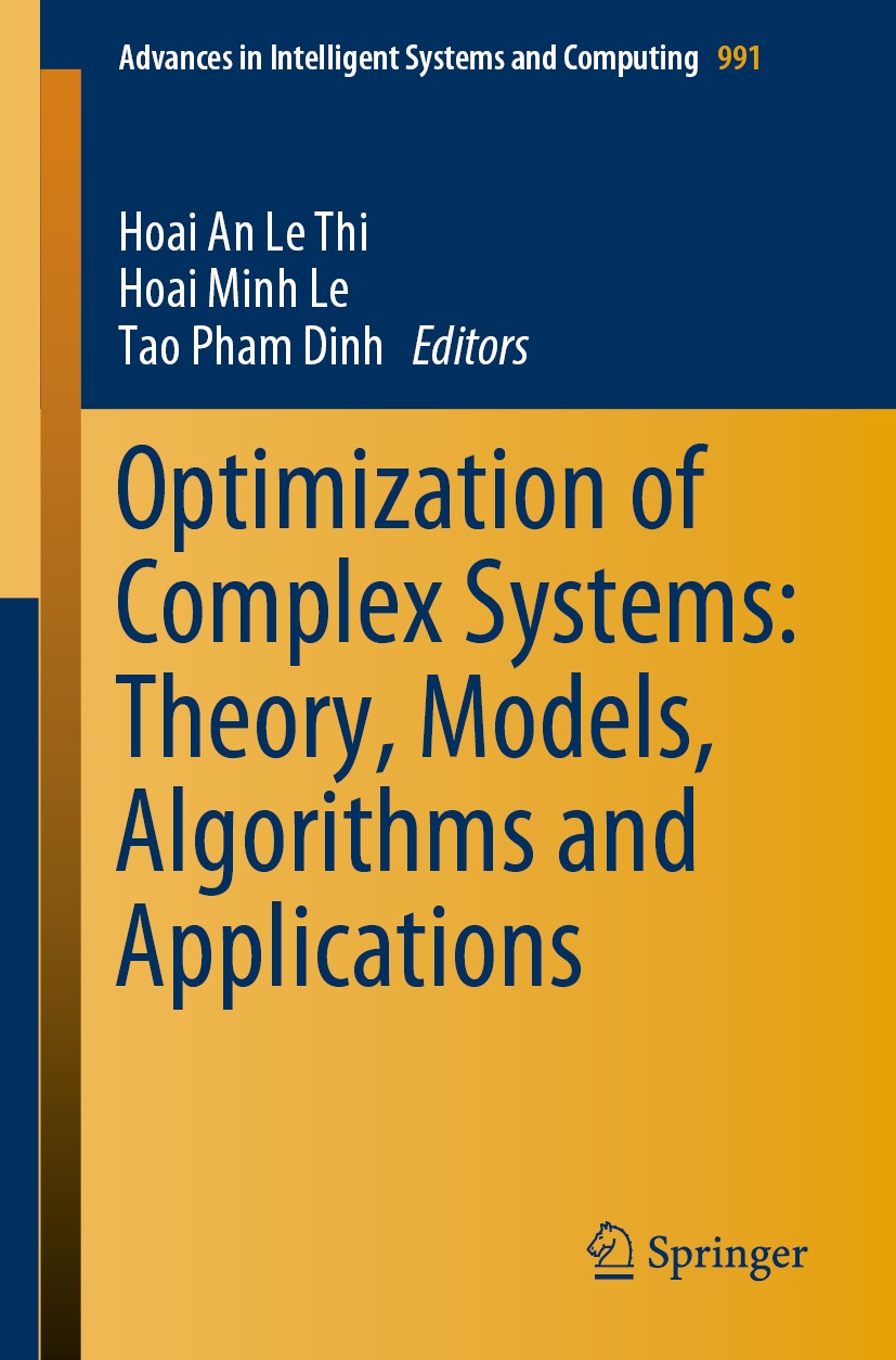 Titlebook: Optimization of Complex Systems: Theory, Models, Algorithms and Applications; Hoai An Le Thi,Hoai Minh Le,Tao Pham Dinh Conference proceed Titlebook: Optimization of Complex Systems: Theory, Models, Algorithms and Applications; Hoai An Le Thi,Hoai Minh Le,Tao Pham Dinh Conference proceed