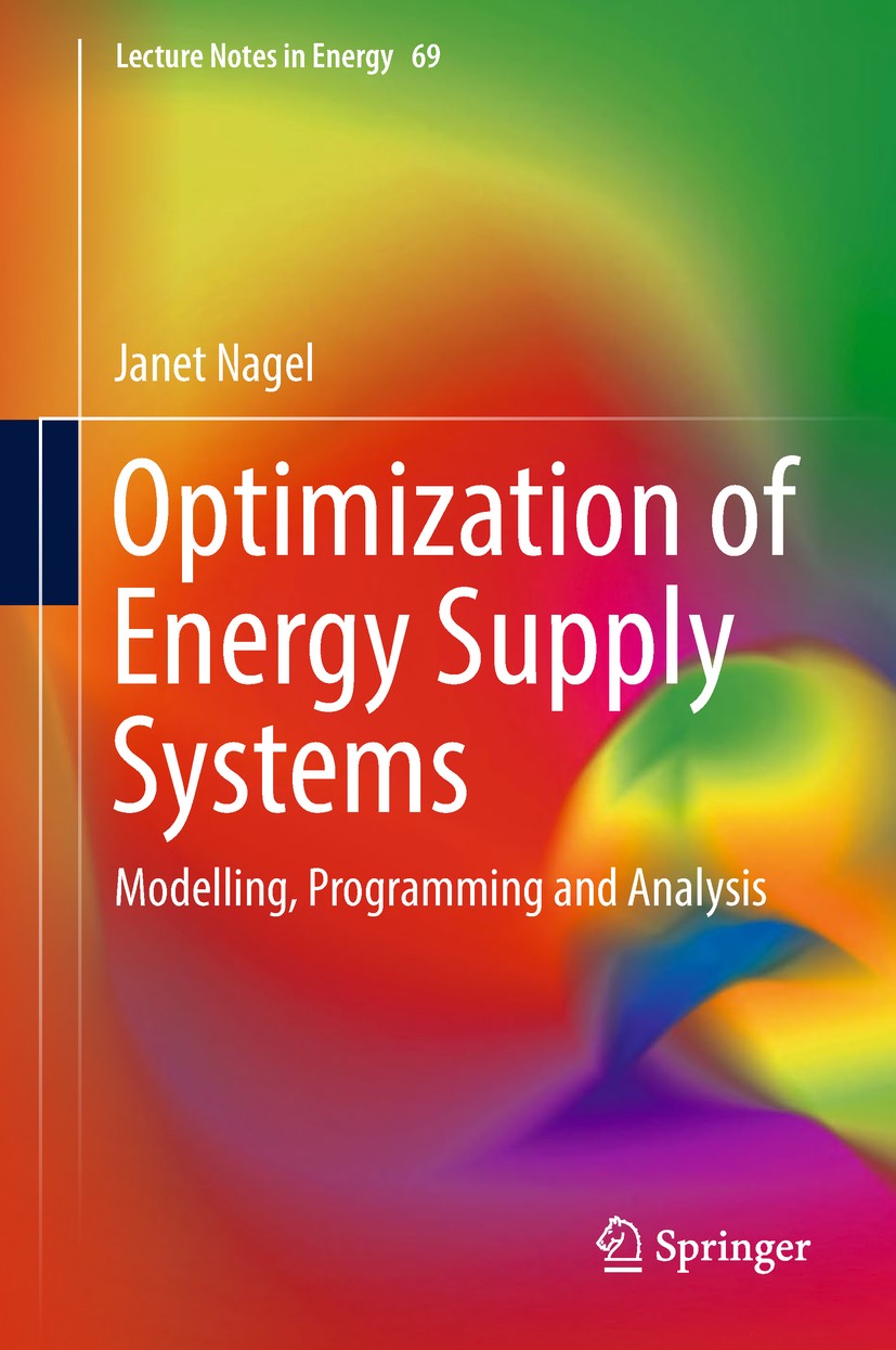 Titlebook: Optimization of Energy Supply Systems; Modelling, Programmi Janet Nagel Book 2019 Springer Nature Switzerland AG 2019 Energy Modelling.Ener Titlebook: Optimization of Energy Supply Systems; Modelling, Programmi Janet Nagel Book 2019 Springer Nature Switzerland AG 2019 Energy Modelling.Ener