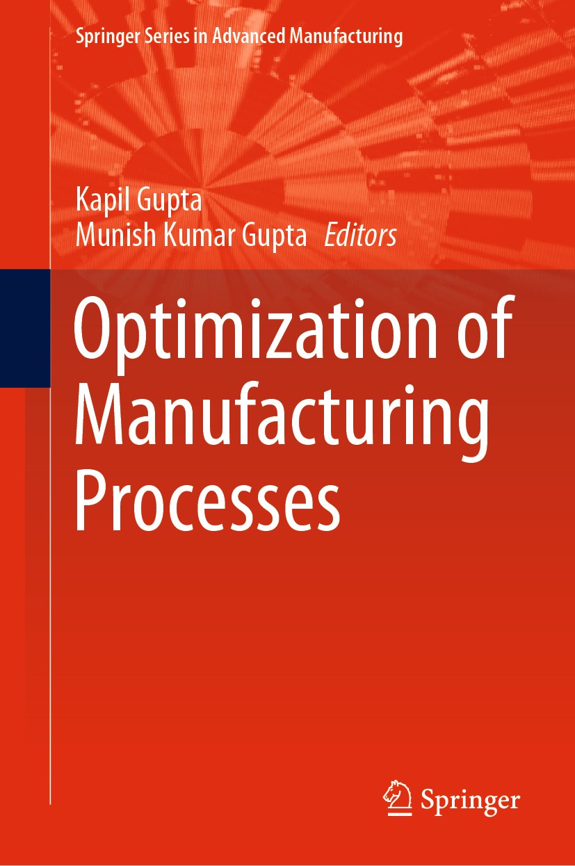 Titlebook: Optimization of Manufacturing Processes; Kapil Gupta,Munish Kumar Gupta Book 2020 Springer Nature Switzerland AG 2020 Evolutionary Techniq Titlebook: Optimization of Manufacturing Processes; Kapil Gupta,Munish Kumar Gupta Book 2020 Springer Nature Switzerland AG 2020 Evolutionary Techniq