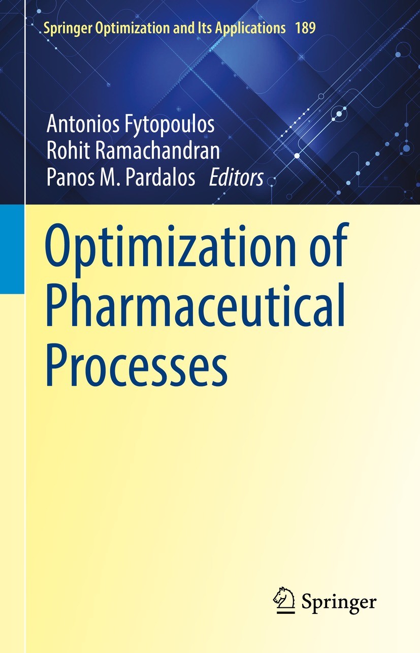 Titlebook: Optimization of Pharmaceutical Processes; Antonios Fytopoulos,Rohit Ramachandran,Panos M. Pa Book 2022 The Editor(s) (if applicable) and T Titlebook: Optimization of Pharmaceutical Processes; Antonios Fytopoulos,Rohit Ramachandran,Panos M. Pa Book 2022 The Editor(s) (if applicable) and T