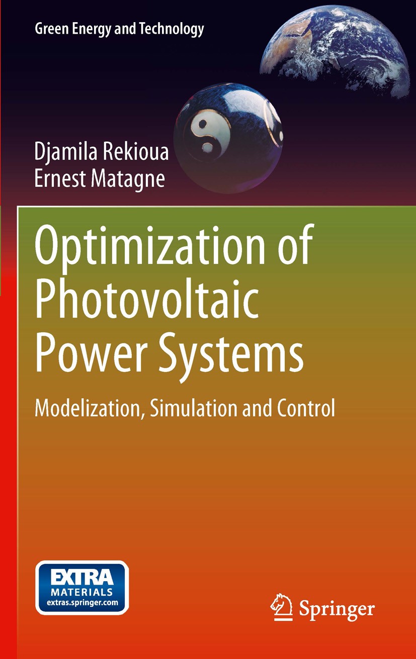Titlebook: Optimization of Photovoltaic Power Systems; Modelization, Simula Djamila Rekioua,Ernest Matagne Book 2012 Springer-Verlag London Limited 20 Titlebook: Optimization of Photovoltaic Power Systems; Modelization, Simula Djamila Rekioua,Ernest Matagne Book 2012 Springer-Verlag London Limited 20