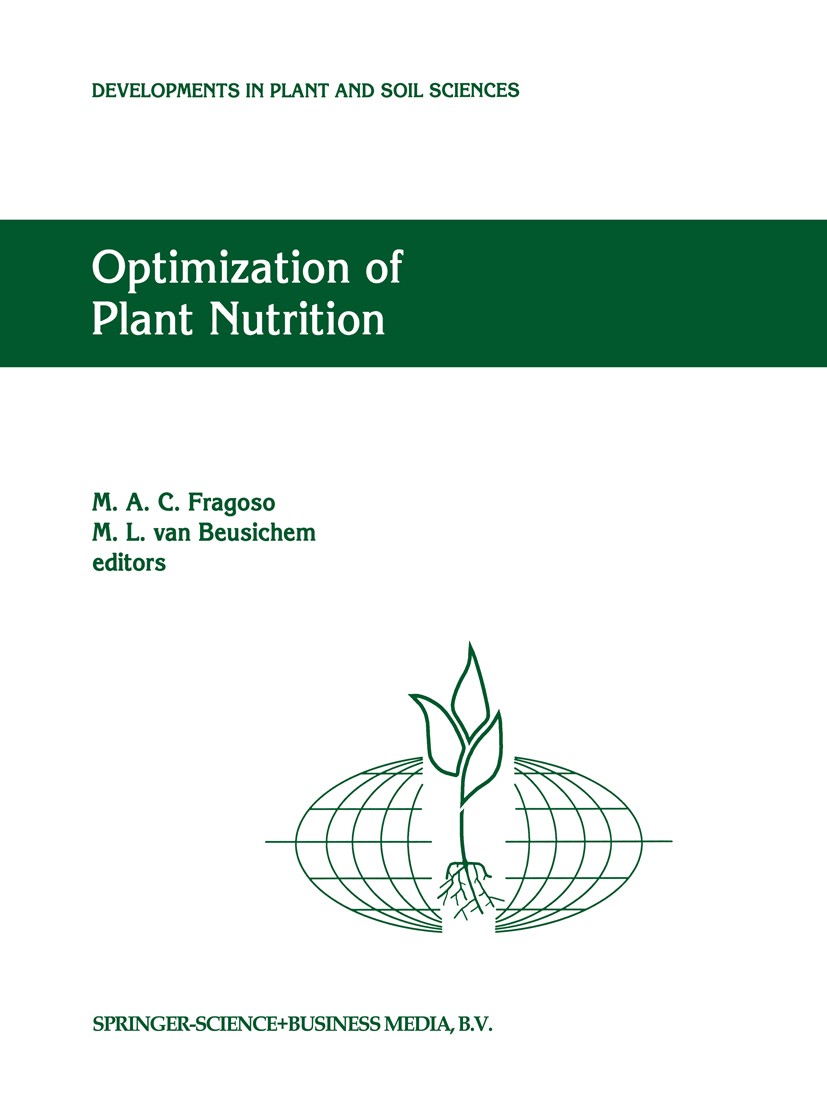 Titlebook: Optimization of Plant Nutrition; Refereed papers from M. A. C. Fragoso,M. L. Beusichem,A. Houwers Book 1993 Springer Science+Business Media Titlebook: Optimization of Plant Nutrition; Refereed papers from M. A. C. Fragoso,M. L. Beusichem,A. Houwers Book 1993 Springer Science+Business Media