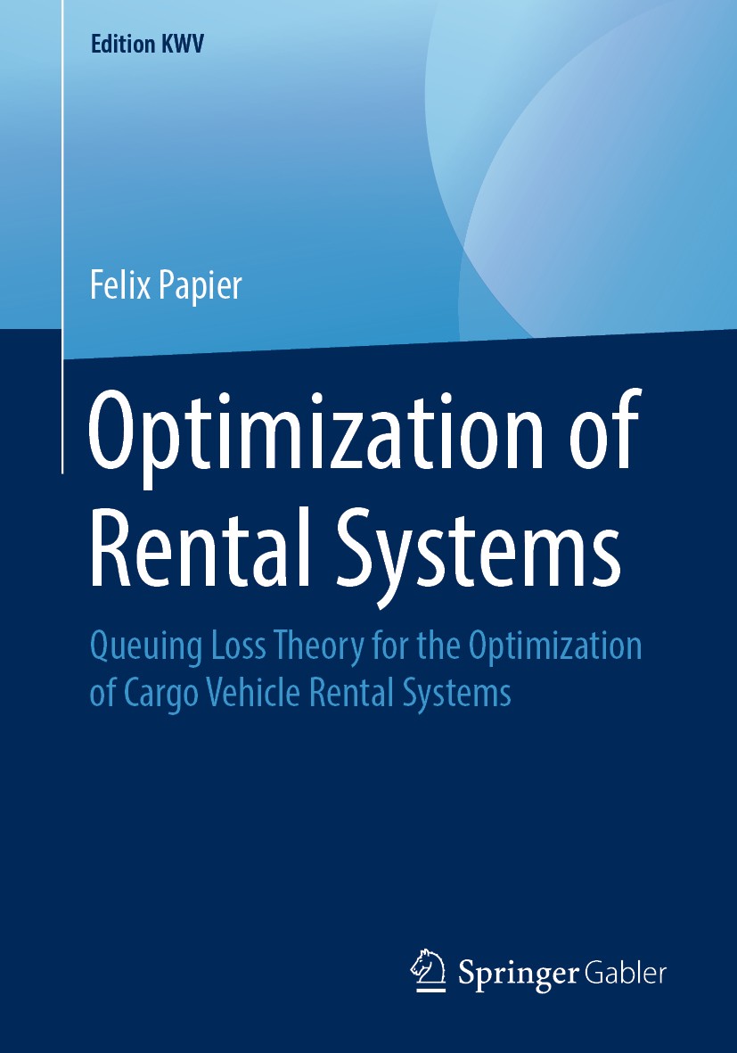 Titlebook: Optimization of Rental Systems; Queuing Loss Theory Felix Papier Book 2007 Springer Fachmedien Wiesbaden GmbH, part of Springer Nature 200 Titlebook: Optimization of Rental Systems; Queuing Loss Theory Felix Papier Book 2007 Springer Fachmedien Wiesbaden GmbH, part of Springer Nature 200