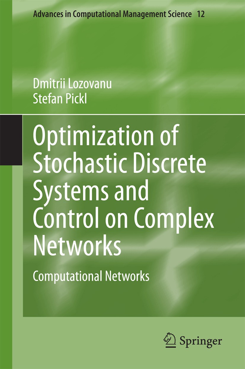 Titlebook: Optimization of Stochastic Discrete Systems and Control on Complex Networks; Computational Networ Dmitrii Lozovanu,Stefan Pickl Book 2015 S Titlebook: Optimization of Stochastic Discrete Systems and Control on Complex Networks; Computational Networ Dmitrii Lozovanu,Stefan Pickl Book 2015 S