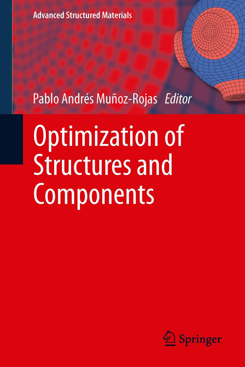 Titlebook: Optimization of Structures and Components; Pablo Andrés Muñoz-Rojas Book 2013 Springer International Publishing Switzerland 2013 Compliant Titlebook: Optimization of Structures and Components; Pablo Andrés Muñoz-Rojas Book 2013 Springer International Publishing Switzerland 2013 Compliant