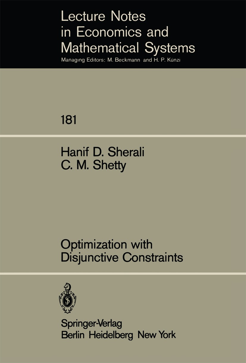 Titlebook: Optimization with Disjunctive Constraints; Hanif D. Sherali,C. M. Shetty Book 1980 Springer-Verlag Berlin Heidelberg 1980 Disjunktive Opti Titlebook: Optimization with Disjunctive Constraints; Hanif D. Sherali,C. M. Shetty Book 1980 Springer-Verlag Berlin Heidelberg 1980 Disjunktive Opti