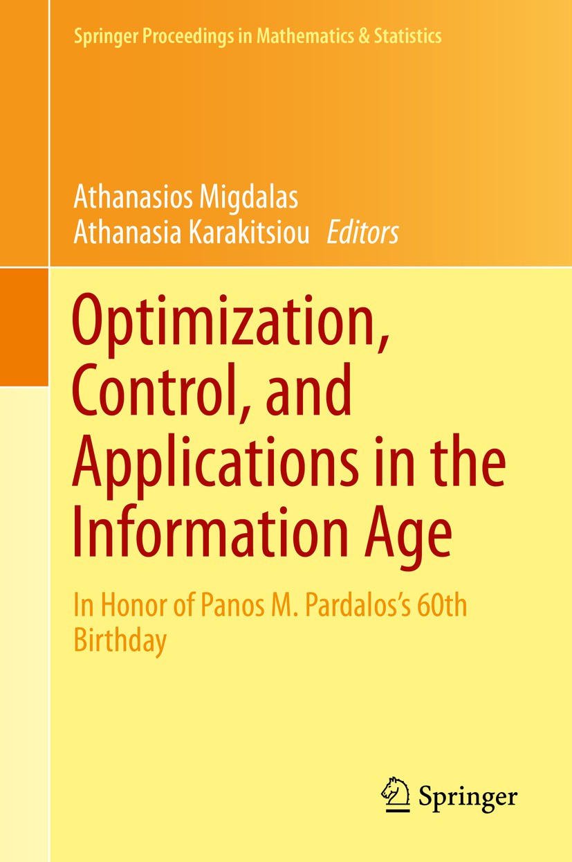 Titlebook: Optimization, Control, and Applications in the Information Age; In Honor of Panos M. Athanasios Migdalas,Athanasia Karakitsiou Conference p Titlebook: Optimization, Control, and Applications in the Information Age; In Honor of Panos M. Athanasios Migdalas,Athanasia Karakitsiou Conference p