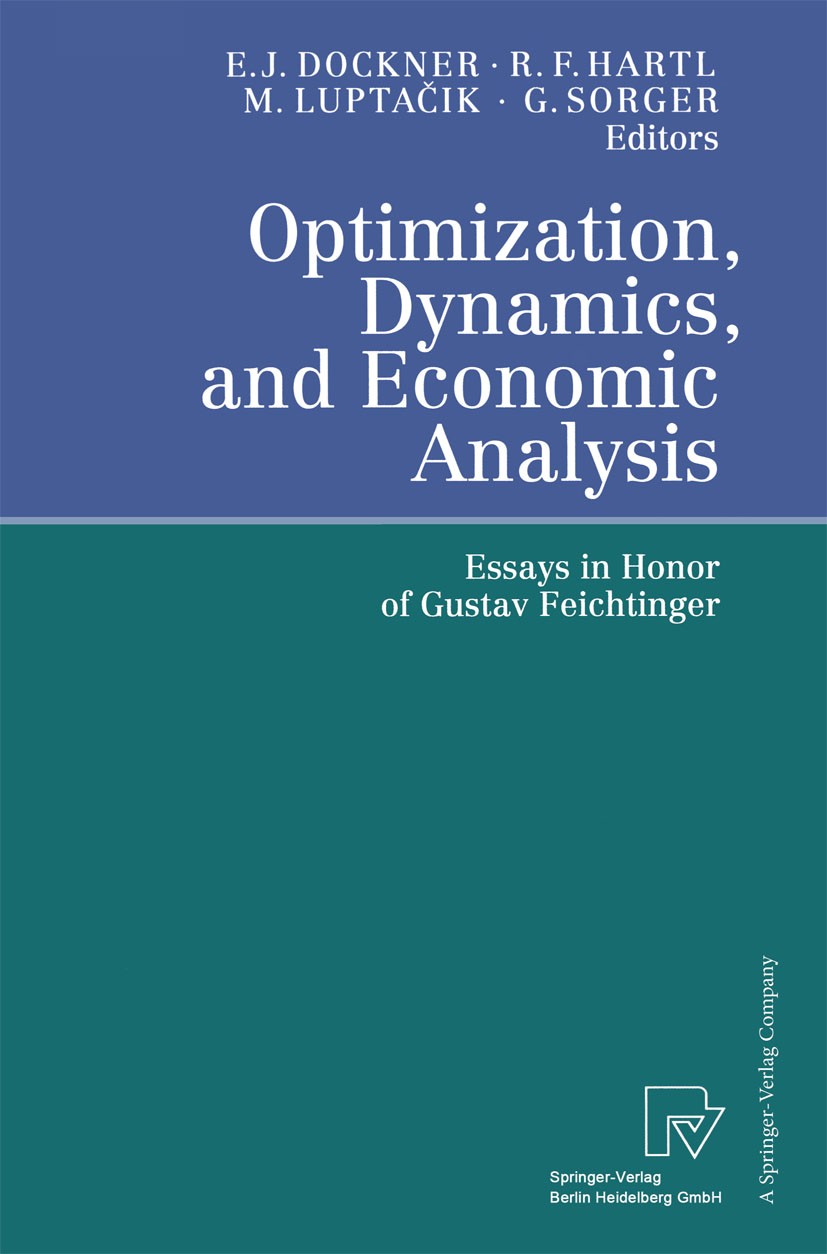 Titlebook: Optimization, Dynamics, and Economic Analysis; Essays in Honor of G Engelbert J. Dockner,Richard F. Hartl,Gerhard Sorg Book 2000 Springer-V Titlebook: Optimization, Dynamics, and Economic Analysis; Essays in Honor of G Engelbert J. Dockner,Richard F. Hartl,Gerhard Sorg Book 2000 Springer-V
