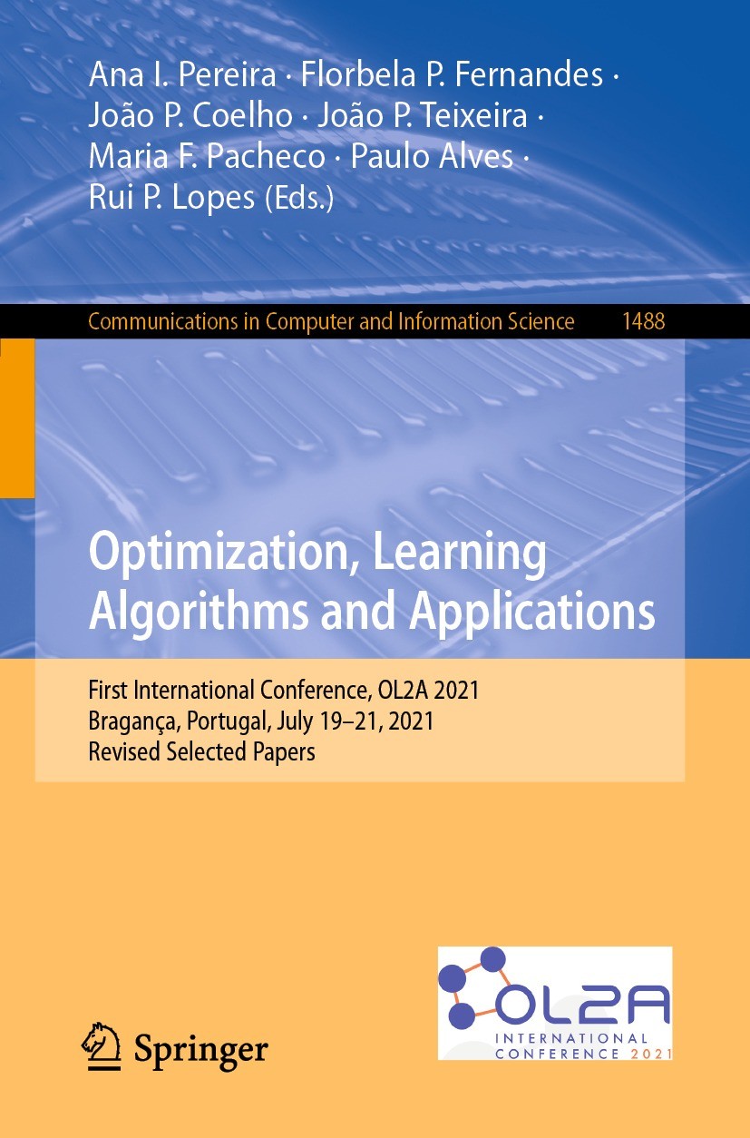Titlebook: Optimization, Learning Algorithms and Applications; First International Ana I. Pereira,Florbela P. Fernandes,Rui P. Lopes Conference proce Titlebook: Optimization, Learning Algorithms and Applications; First International Ana I. Pereira,Florbela P. Fernandes,Rui P. Lopes Conference proce