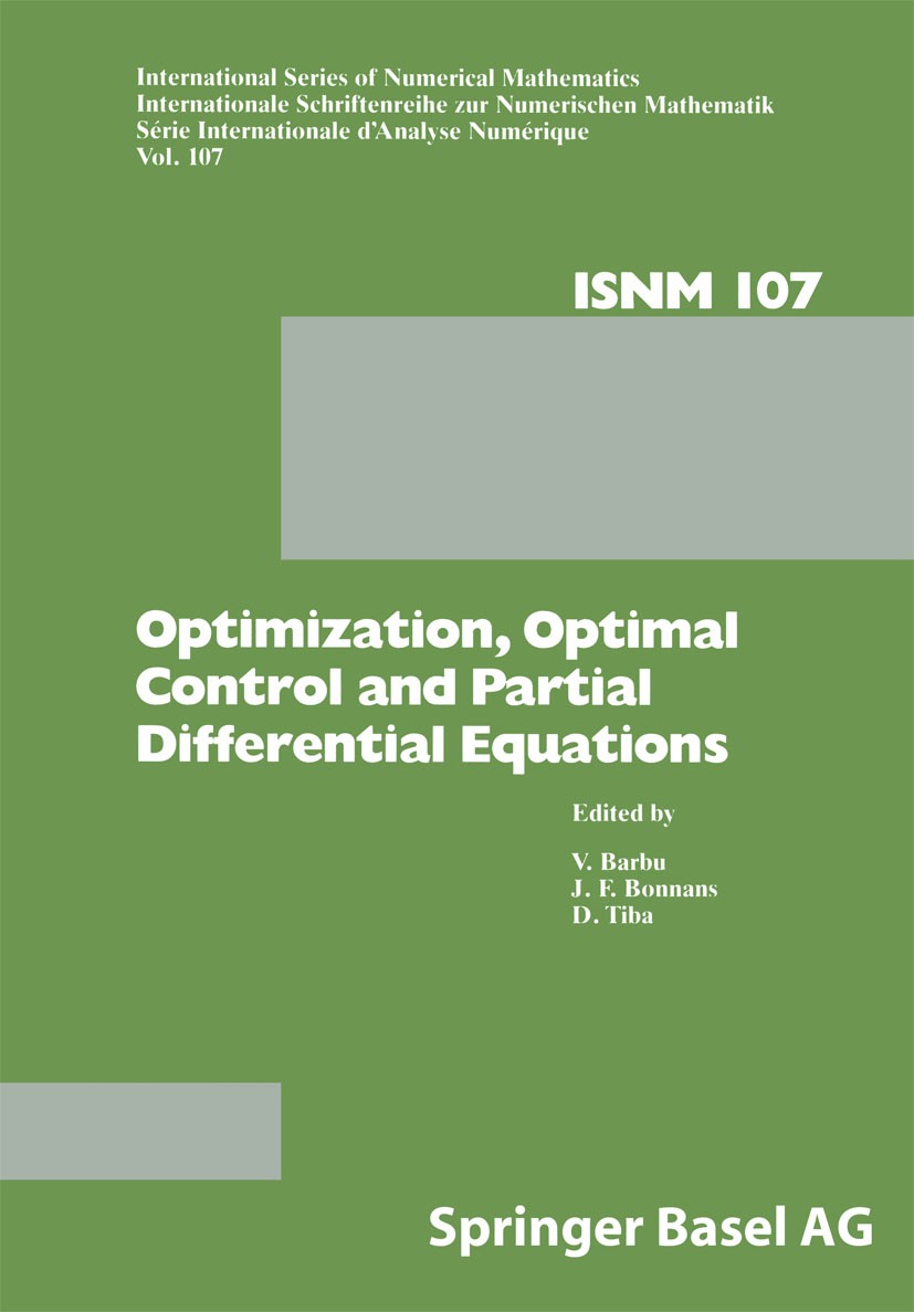Titlebook: Optimization, Optimal Control and Partial Differential Equations; First Franco-Romania Viorel Barbu,Dan Tiba,J. Frédéric Bonnans Book 1992 Titlebook: Optimization, Optimal Control and Partial Differential Equations; First Franco-Romania Viorel Barbu,Dan Tiba,J. Frédéric Bonnans Book 1992