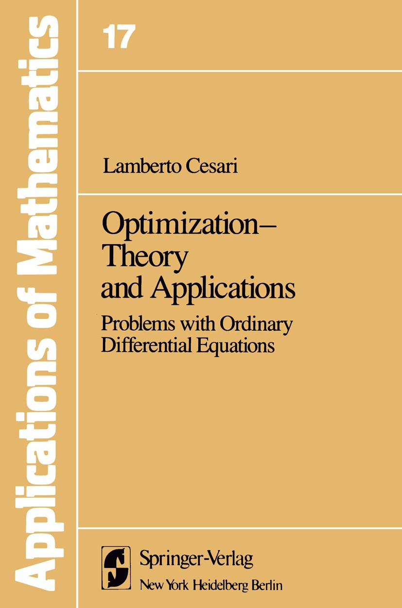 Titlebook: Optimization—Theory and Applications; Problems with Ordina Lamberto Cesari Book 1983 Springer-Verlag New York Inc. 1983 Maxima.Optimale Reg Titlebook: Optimization—Theory and Applications; Problems with Ordina Lamberto Cesari Book 1983 Springer-Verlag New York Inc. 1983 Maxima.Optimale Reg
