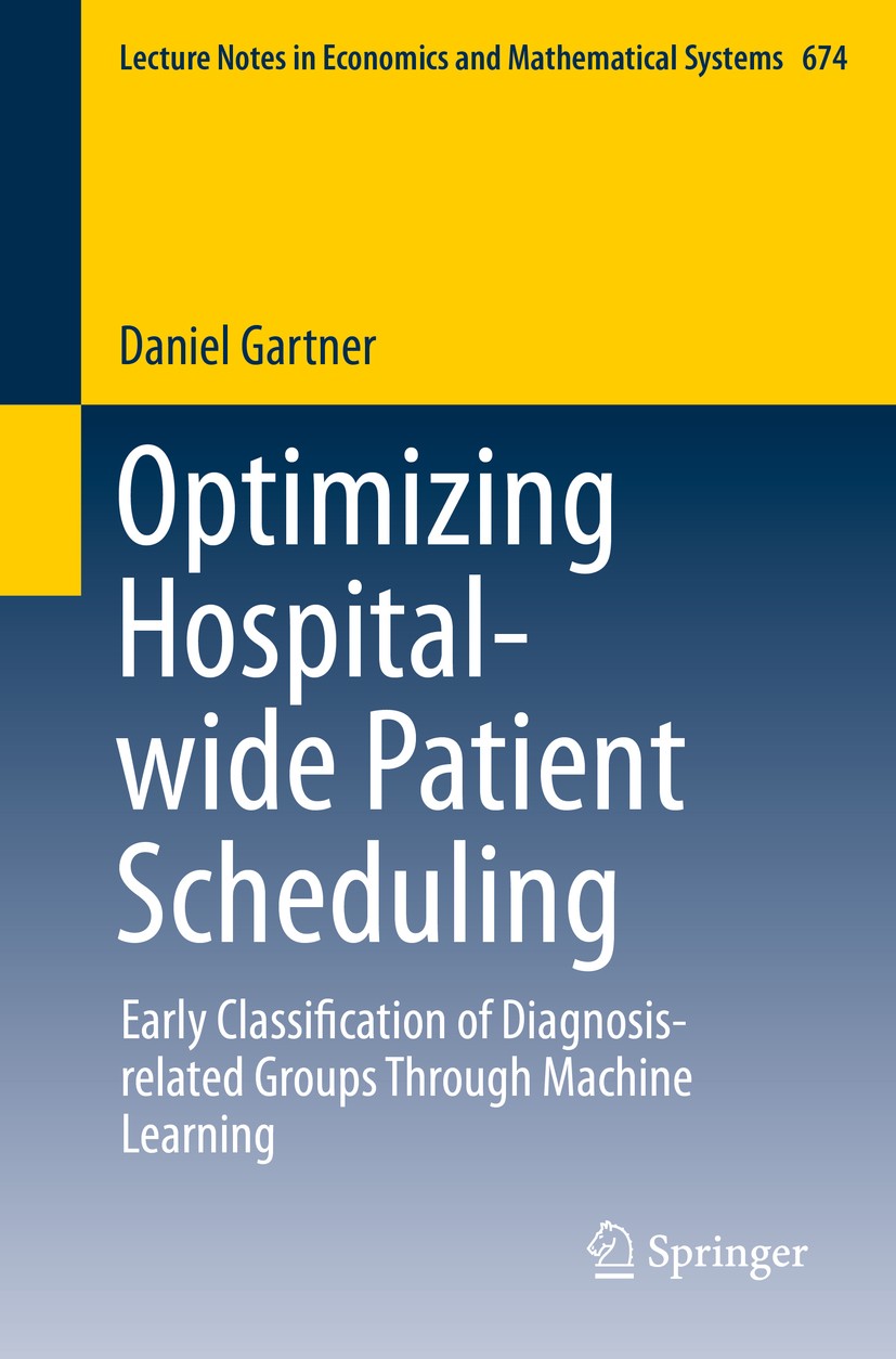 Titlebook: Optimizing Hospital-wide Patient Scheduling; Early Classification Daniel Gartner Book 2014 Springer International Publishing Switzerland 20 Titlebook: Optimizing Hospital-wide Patient Scheduling; Early Classification Daniel Gartner Book 2014 Springer International Publishing Switzerland 20