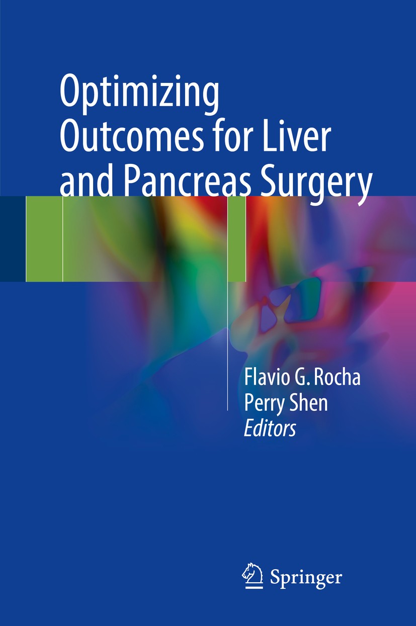 Titlebook: Optimizing Outcomes for Liver and Pancreas Surgery; Flavio G. Rocha,Perry Shen Book 2018 Springer International Publishing AG 2018 hepatec Titlebook: Optimizing Outcomes for Liver and Pancreas Surgery; Flavio G. Rocha,Perry Shen Book 2018 Springer International Publishing AG 2018 hepatec