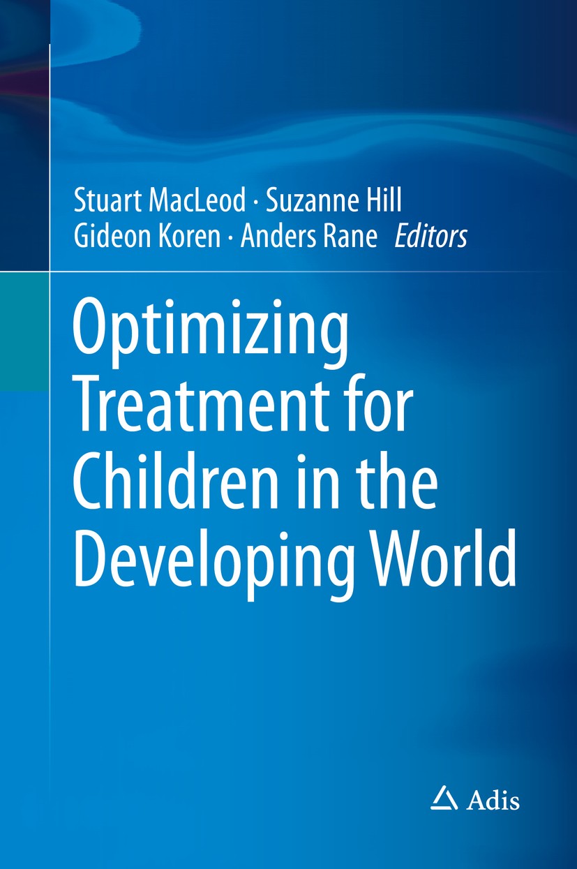 Titlebook: Optimizing Treatment for Children in the Developing World; Stuart MacLeod,Suzanne Hill,Anders Rane Book 2015 Springer International Publis Titlebook: Optimizing Treatment for Children in the Developing World; Stuart MacLeod,Suzanne Hill,Anders Rane Book 2015 Springer International Publis