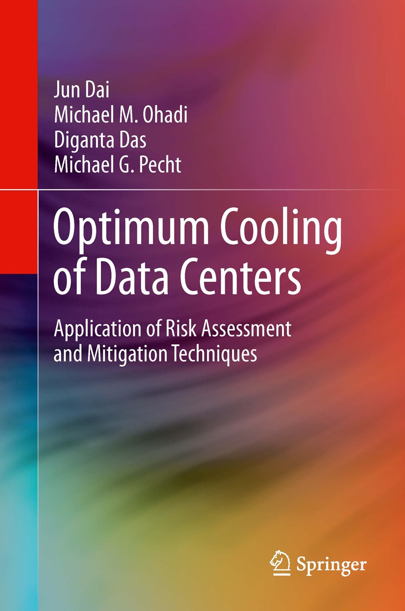 Titlebook: Optimum Cooling of Data Centers; Application of Risk Jun Dai,Michael M. Ohadi,Michael G. Pecht Book 2014 Springer Science+Business Media N Titlebook: Optimum Cooling of Data Centers; Application of Risk Jun Dai,Michael M. Ohadi,Michael G. Pecht Book 2014 Springer Science+Business Media N