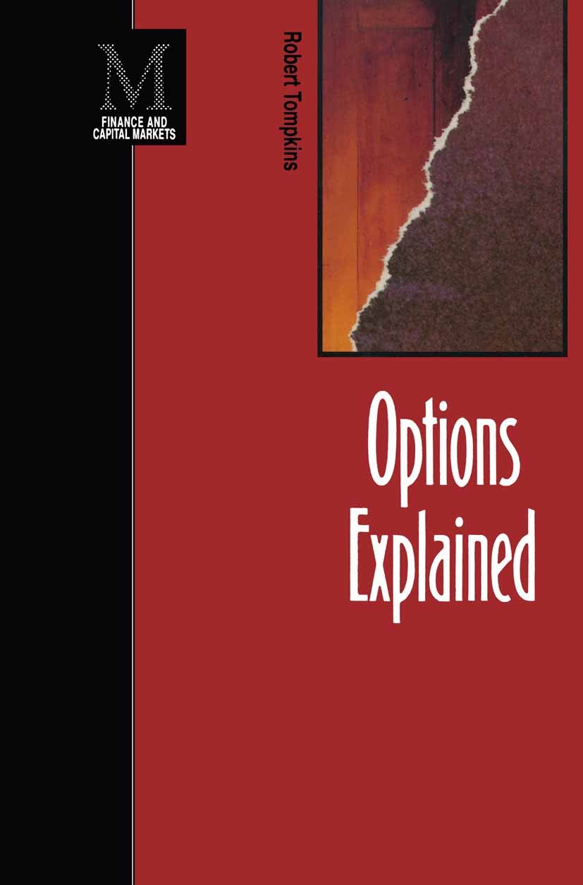Titlebook: Options Explained; Robert Tompkins Book 1991 Palgrave Macmillan, a division of Macmillan Publishers Limited 1991 accounting.arbitrage.hedg Titlebook: Options Explained; Robert Tompkins Book 1991 Palgrave Macmillan, a division of Macmillan Publishers Limited 1991 accounting.arbitrage.hedg