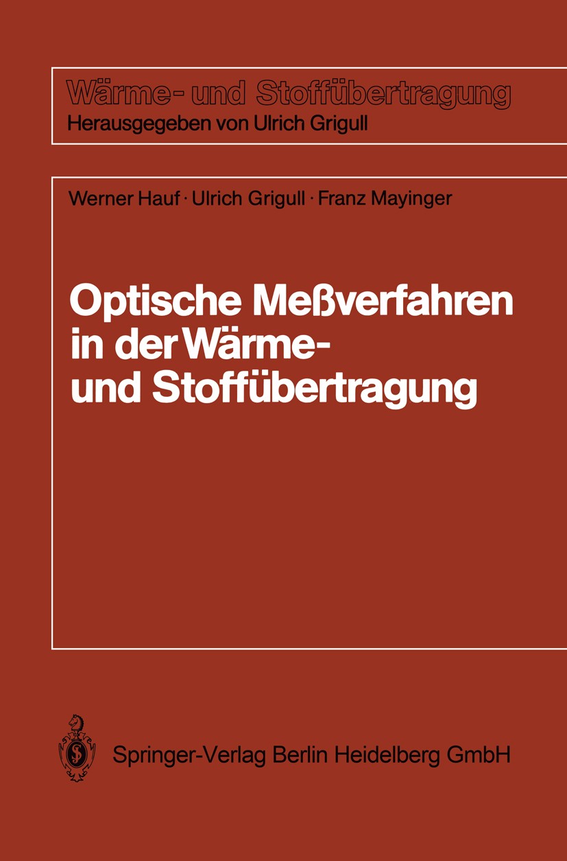Titlebook: Optische Meßverfahren der Wärme- und Stoffäbertragung; Ulrich Grigull,Franz Mayinger,Werner Hauf Textbook 1991 Springer-Verlag Berlin Heid Titlebook: Optische Meßverfahren der Wärme- und Stoffäbertragung; Ulrich Grigull,Franz Mayinger,Werner Hauf Textbook 1991 Springer-Verlag Berlin Heid