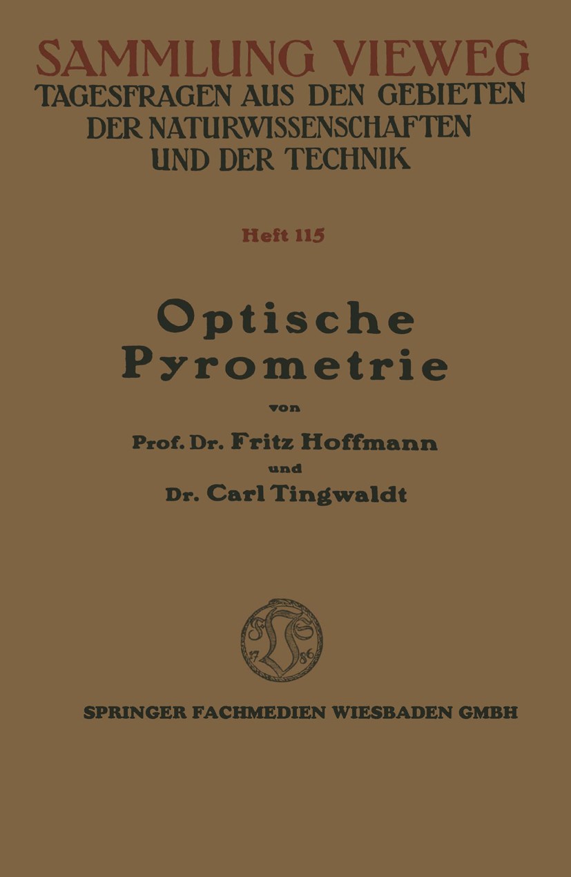 Titlebook: Optische Pyrometrie; Fritz Hoffmann,Carl Tingwaldt Book 1938 Springer Fachmedien Wiesbaden 1938 Astronomie.Bestimmung.Dynamik.Farbtemperat Titlebook: Optische Pyrometrie; Fritz Hoffmann,Carl Tingwaldt Book 1938 Springer Fachmedien Wiesbaden 1938 Astronomie.Bestimmung.Dynamik.Farbtemperat