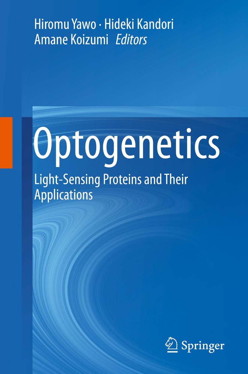 Titlebook: Optogenetics; Light-Sensing Protei Hiromu Yawo,Hideki Kandori,Amane Koizumi Book 20151st edition Springer Japan 2015 Channelrhodopsin.Halor Titlebook: Optogenetics; Light-Sensing Protei Hiromu Yawo,Hideki Kandori,Amane Koizumi Book 20151st edition Springer Japan 2015 Channelrhodopsin.Halor