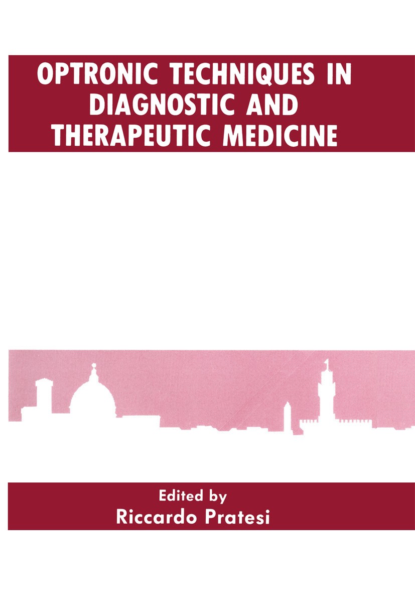 Titlebook: Optronic Techniques in Diagnostic and Therapeutic Medicine; Riccardo Pratesi Book 1991 Springer Science+Business Media New York 1991 Laser Titlebook: Optronic Techniques in Diagnostic and Therapeutic Medicine; Riccardo Pratesi Book 1991 Springer Science+Business Media New York 1991 Laser
