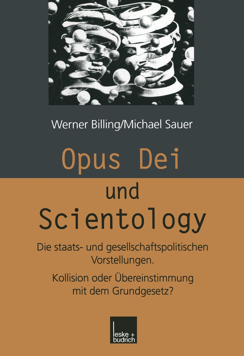 Titlebook: Opus Dei und Scientology; Die staats- und gese Werner Billing,Michael Sauer Book 2000 Leske + Budrich, Opladen 2000 Gesellschaft.Glaube.Ide Titlebook: Opus Dei und Scientology; Die staats- und gese Werner Billing,Michael Sauer Book 2000 Leske + Budrich, Opladen 2000 Gesellschaft.Glaube.Ide